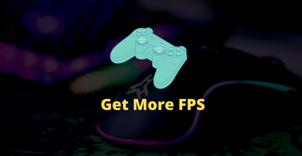 how to get more fps