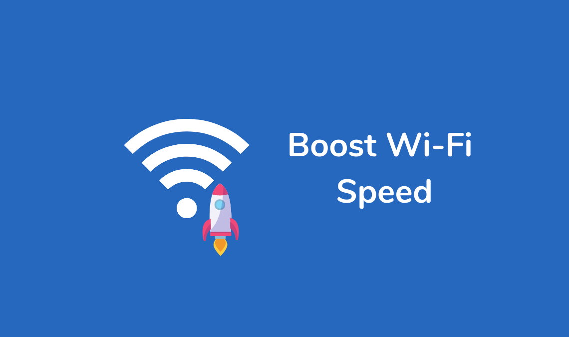 Boost Wi-Fi Speed