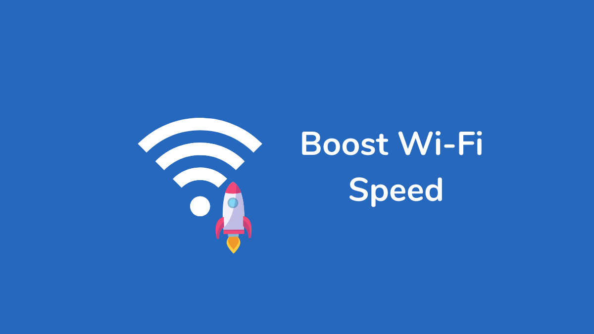 Top 9 Method to Boost Your Wifi Speed - Intelbuddies