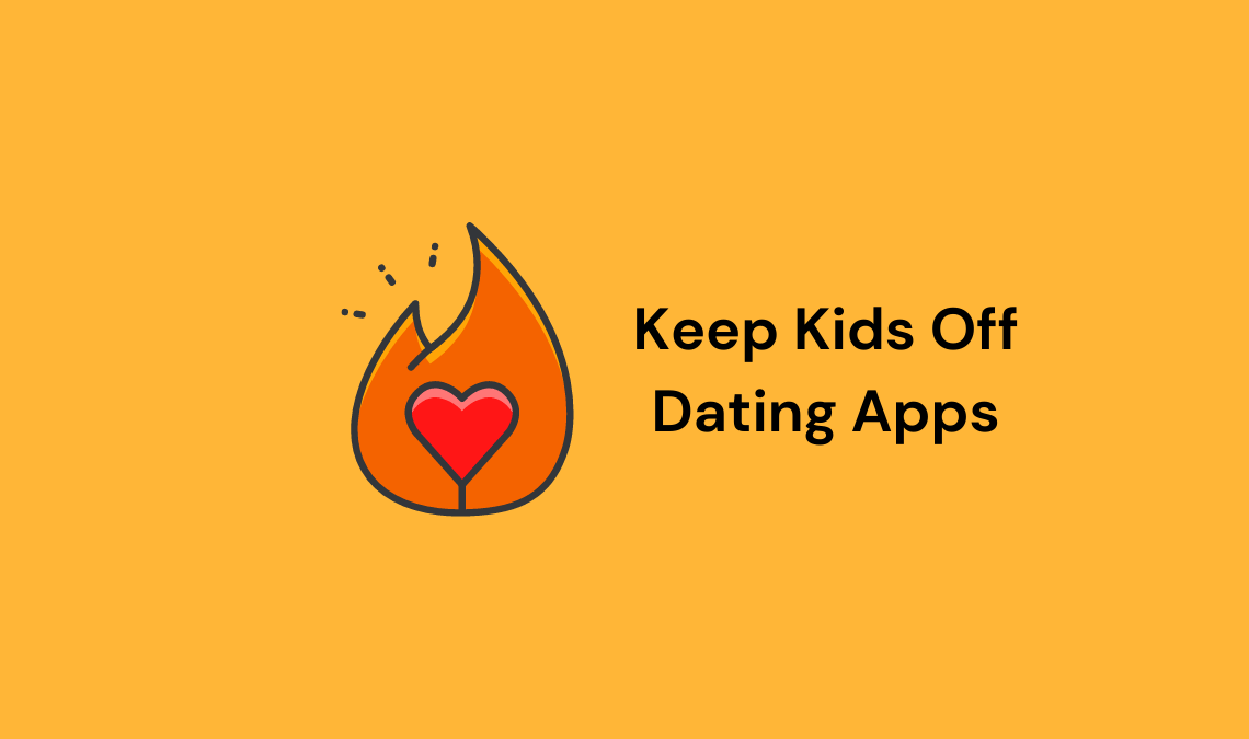 Keep Your Kids Off Dating Apps Like Tinder