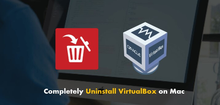 How to Completely Uninstall VirtualBox on Mac