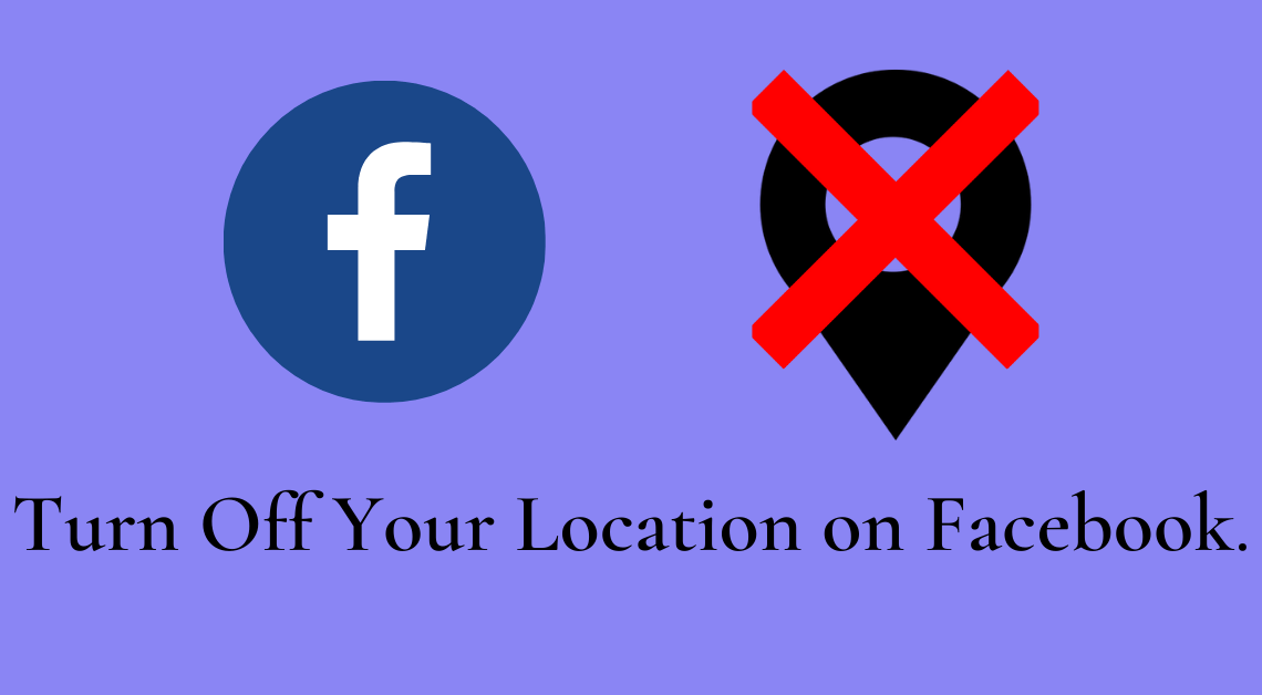 Turn Off your Location on Facebook
