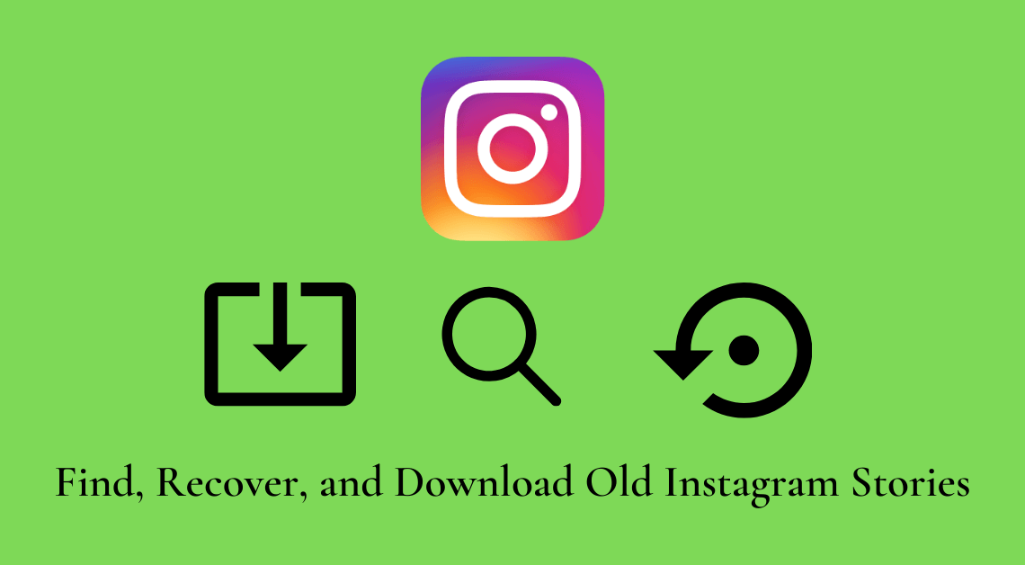 Find, Recover, and Download Old Instagram Stories
