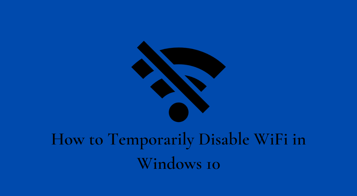 How to Temporarily Disable WiFi in Windows 10