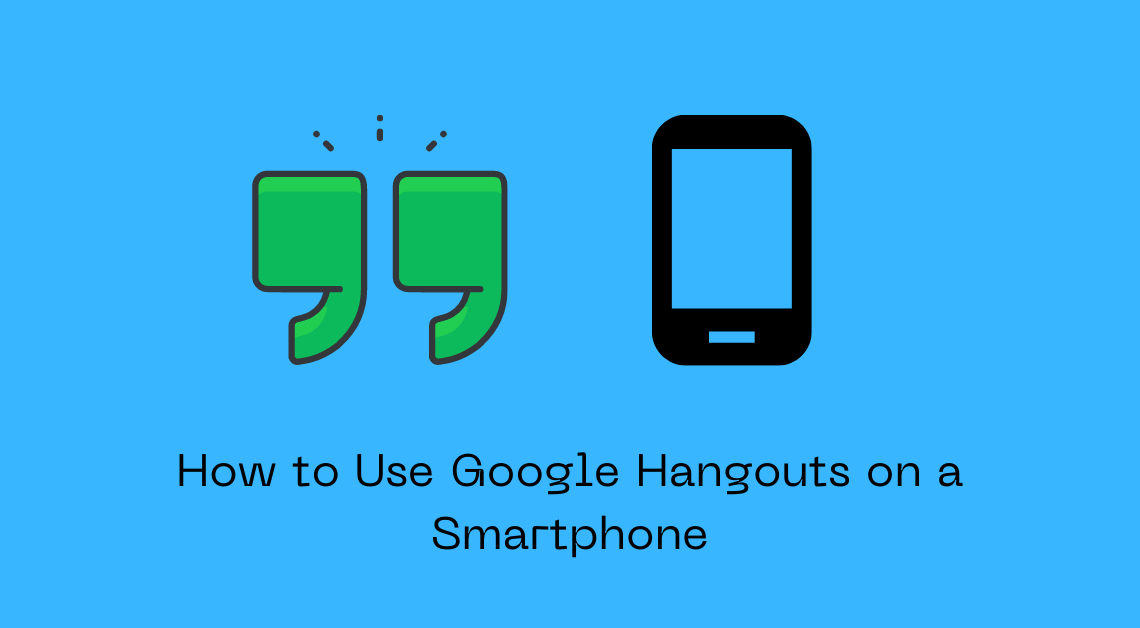 How to Use Google Hangouts on a Smartphone