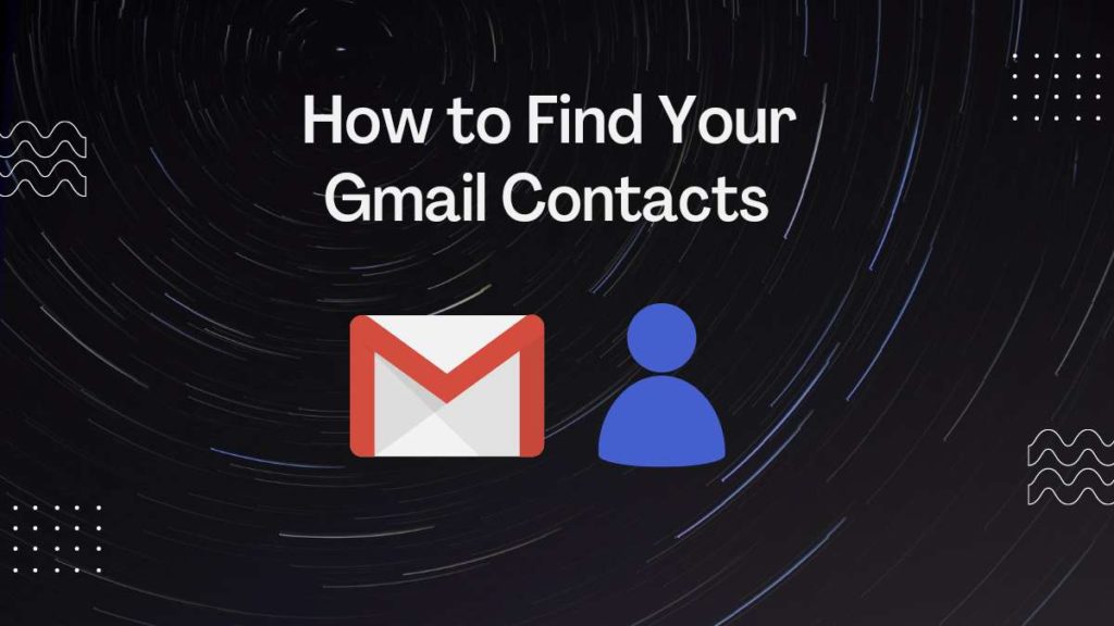 Find your Gmail Contacts