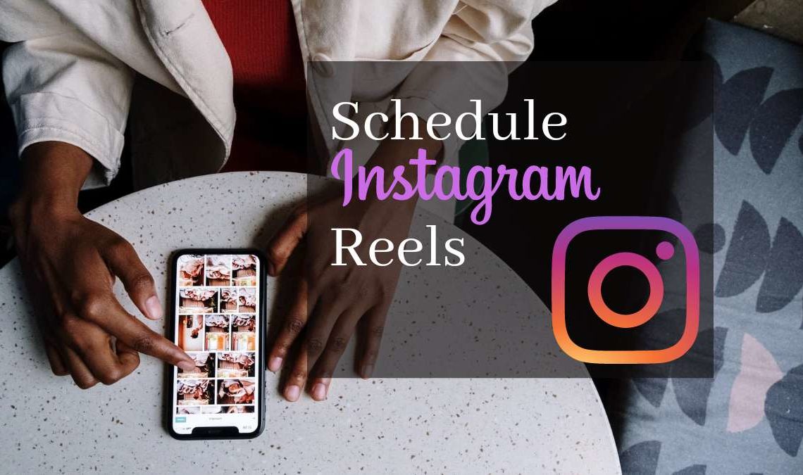 How to Schedule Instagram Reels In Advance