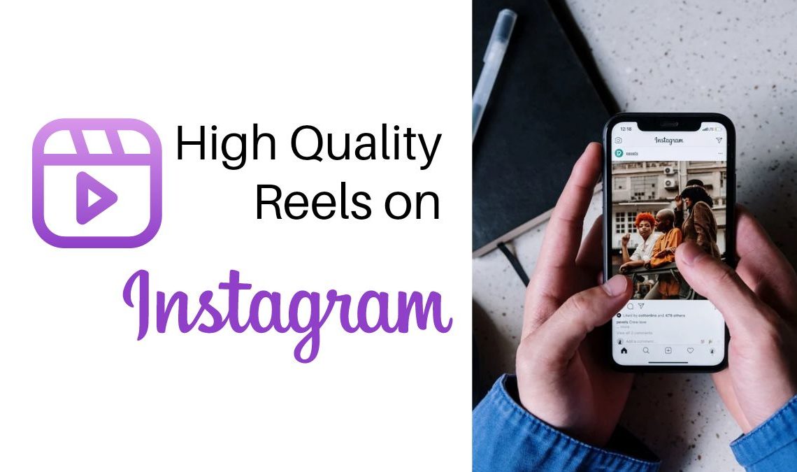 How to upload high quality reel on Instagram