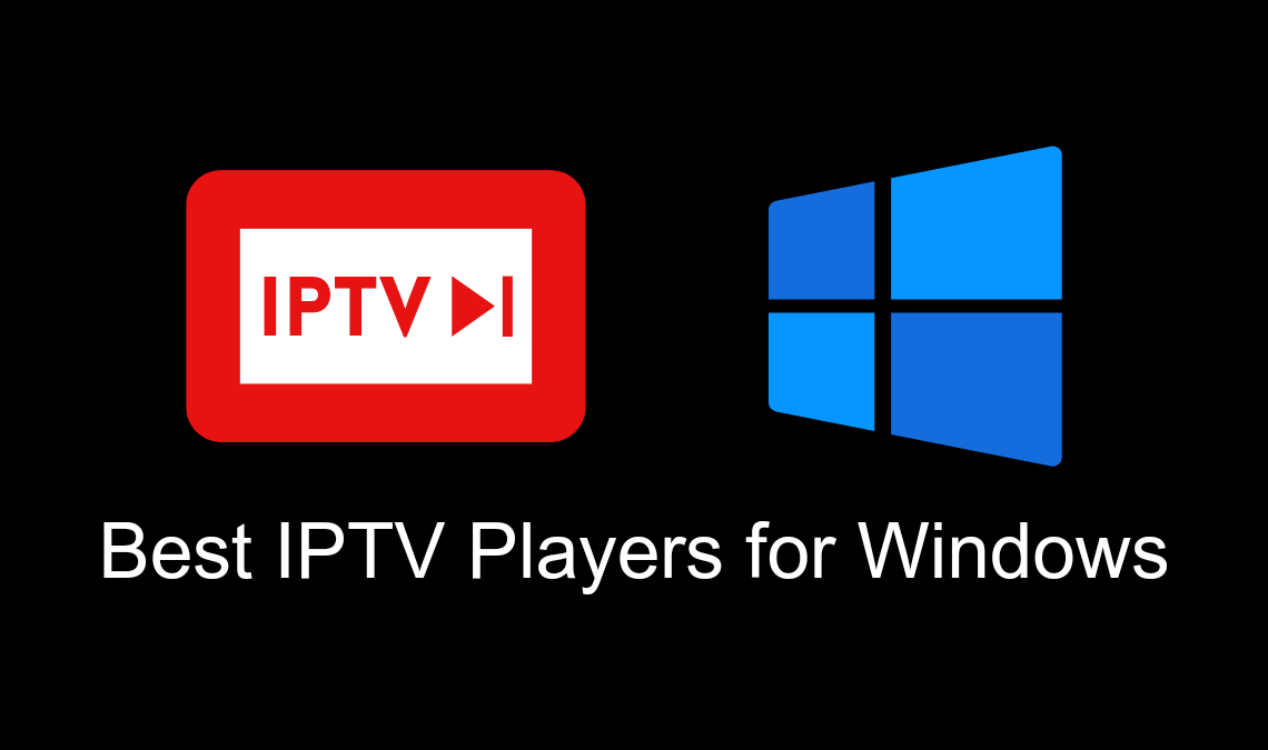 Best IPTV Players for Windows
