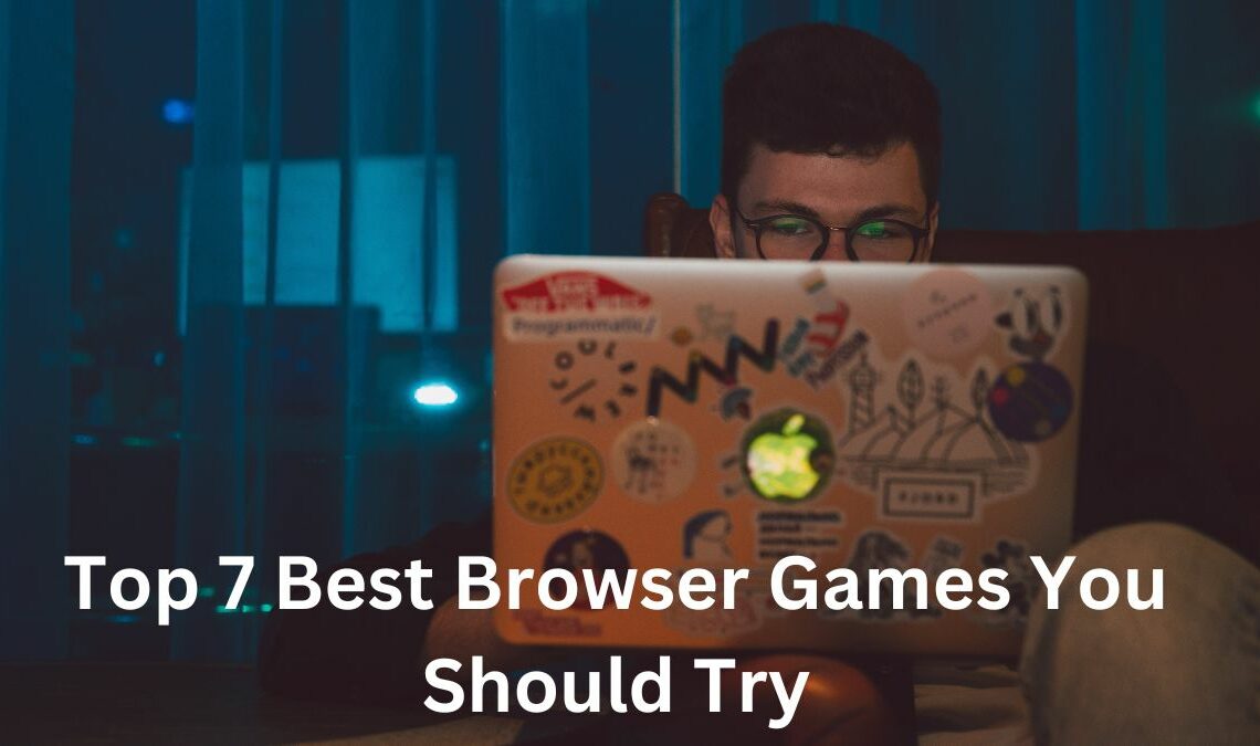 Top 7 Best Browser Games You Should Try