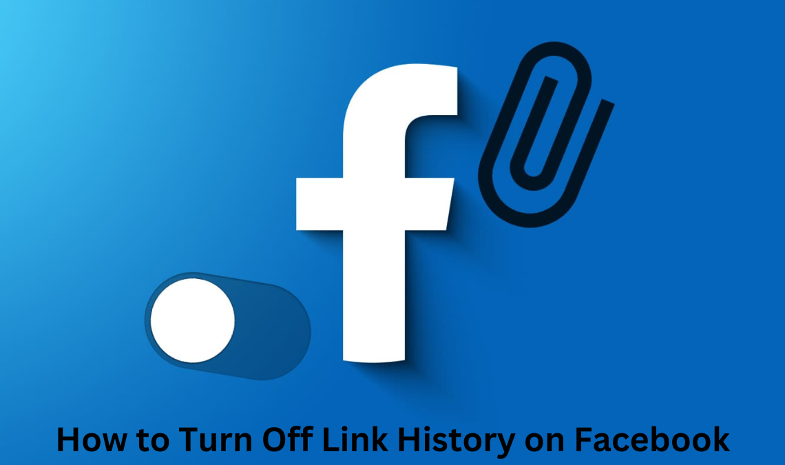 How to Turn Off Link History on Facebook